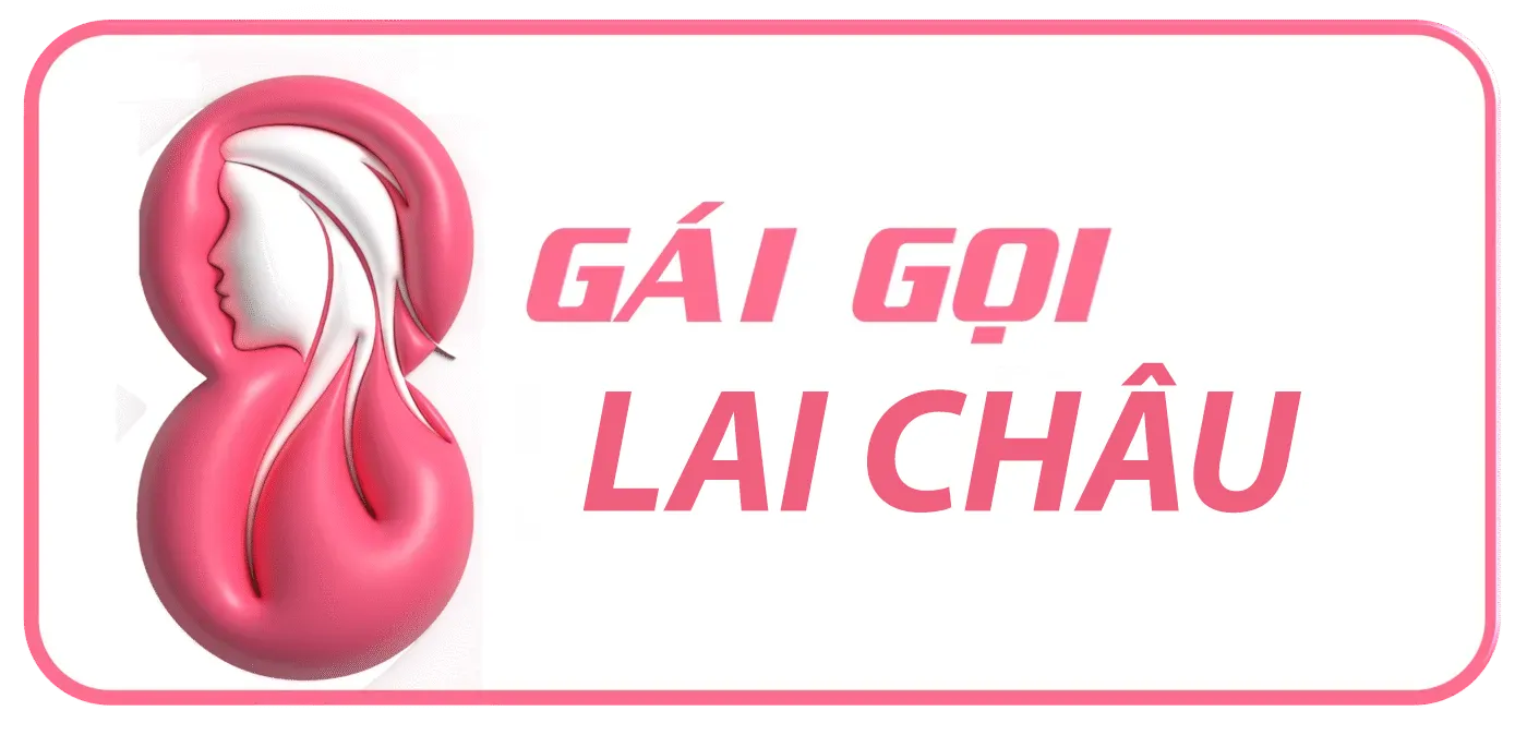 GÁI GỌI LAI CHÂU